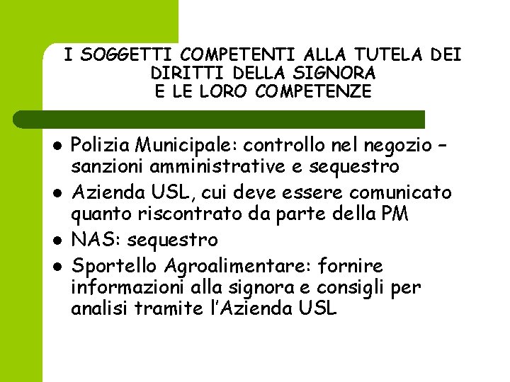 I SOGGETTI COMPETENTI ALLA TUTELA DEI DIRITTI DELLA SIGNORA E LE LORO COMPETENZE l