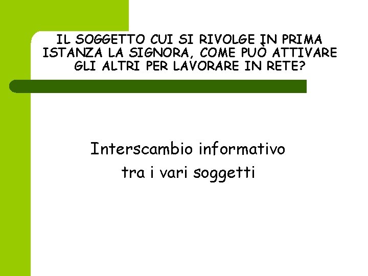 IL SOGGETTO CUI SI RIVOLGE IN PRIMA ISTANZA LA SIGNORA, COME PUÒ ATTIVARE GLI