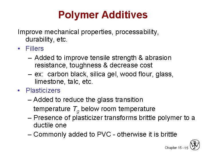 Polymer Additives Improve mechanical properties, processability, durability, etc. • Fillers – Added to improve