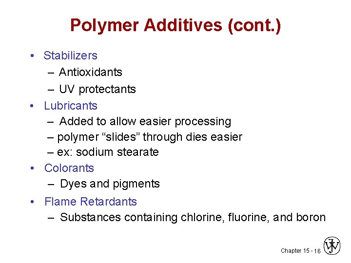 Polymer Additives (cont. ) • Stabilizers – Antioxidants – UV protectants • Lubricants –