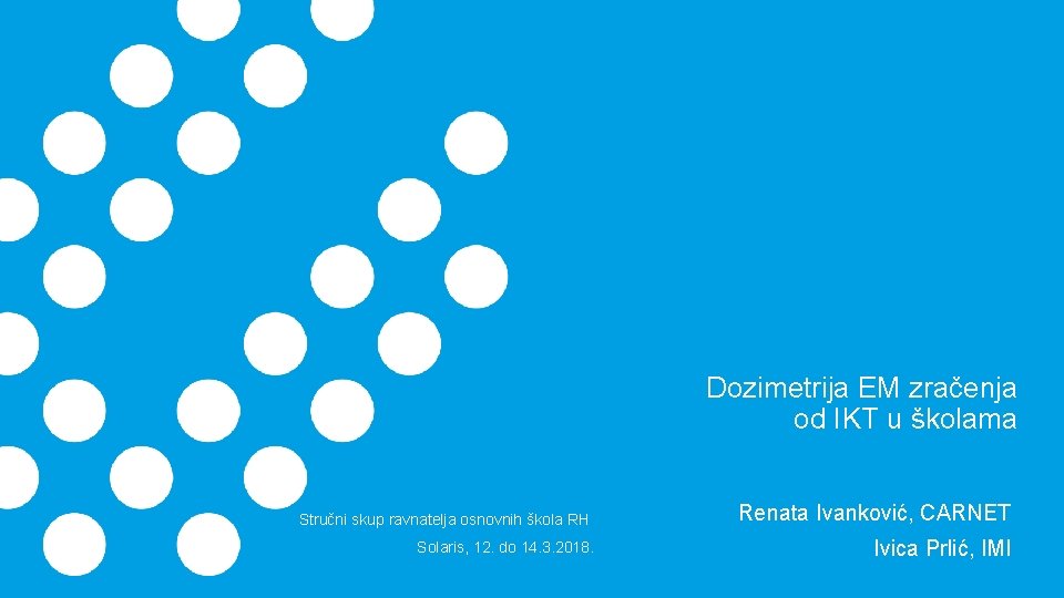 Dozimetrija EM zračenja od IKT u školama Stručni skup ravnatelja osnovnih škola RH Renata