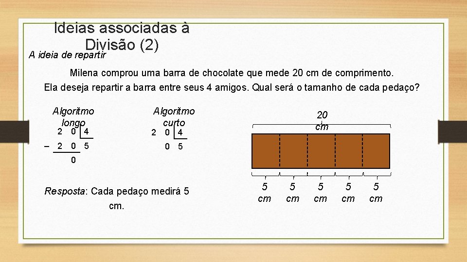 Ideias associadas à Divisão (2) A ideia de repartir Milena comprou uma barra de Ideias associadas à Divisão (2) A ideia de repartir Milena comprou uma barra de
