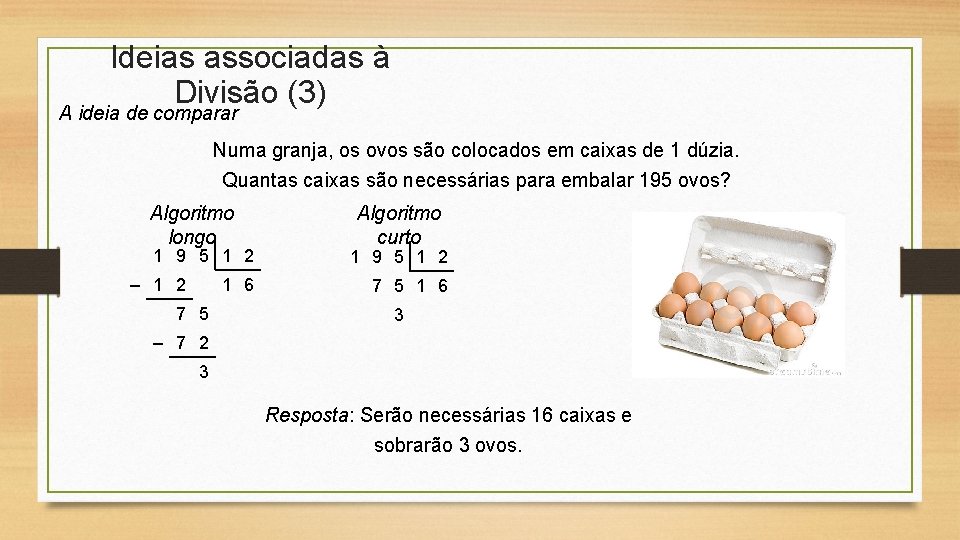 Ideias associadas à Divisão (3) A ideia de comparar Numa granja, os ovos são Ideias associadas à Divisão (3) A ideia de comparar Numa granja, os ovos são