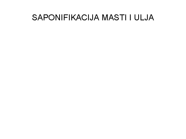 SAPONIFIKACIJA MASTI I ULJA 