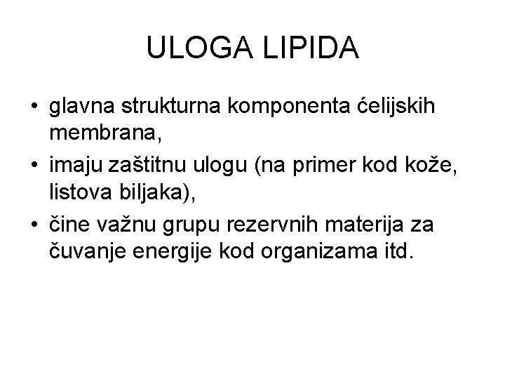 ULOGA LIPIDA • glavna strukturna komponenta ćelijskih membrana, • imaju zaštitnu ulogu (na primer