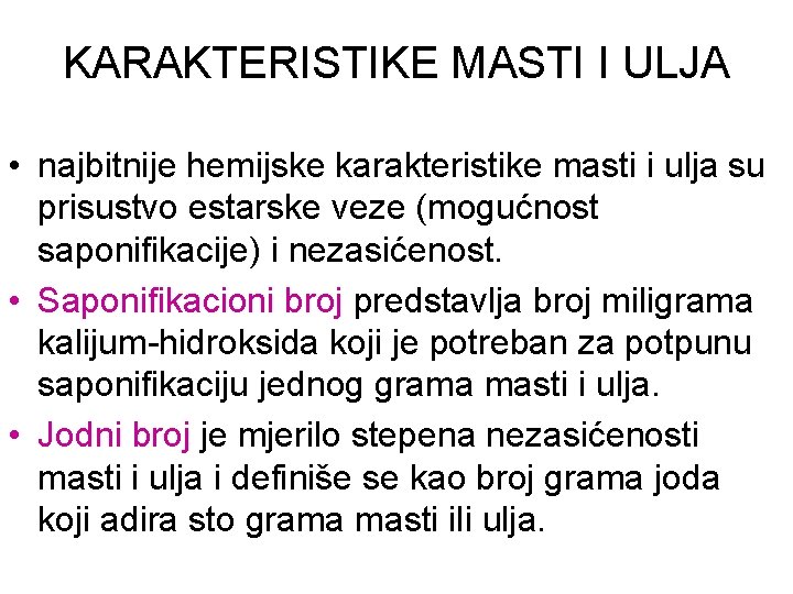 KARAKTERISTIKE MASTI I ULJA • najbitnije hemijske karakteristike masti i ulja su prisustvo estarske