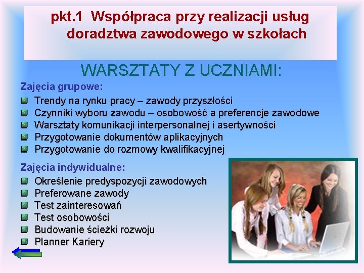 pkt. 1 Współpraca przy realizacji usług doradztwa zawodowego w szkołach WARSZTATY Z UCZNIAMI: Zajęcia