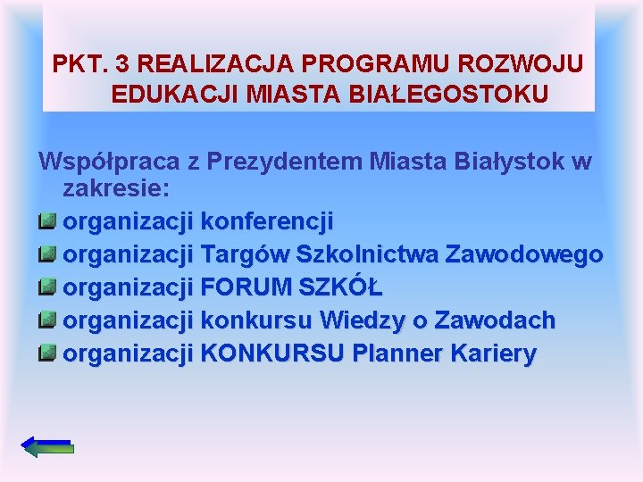 PKT. 3 REALIZACJA PROGRAMU ROZWOJU EDUKACJI MIASTA BIAŁEGOSTOKU Współpraca z Prezydentem Miasta Białystok w