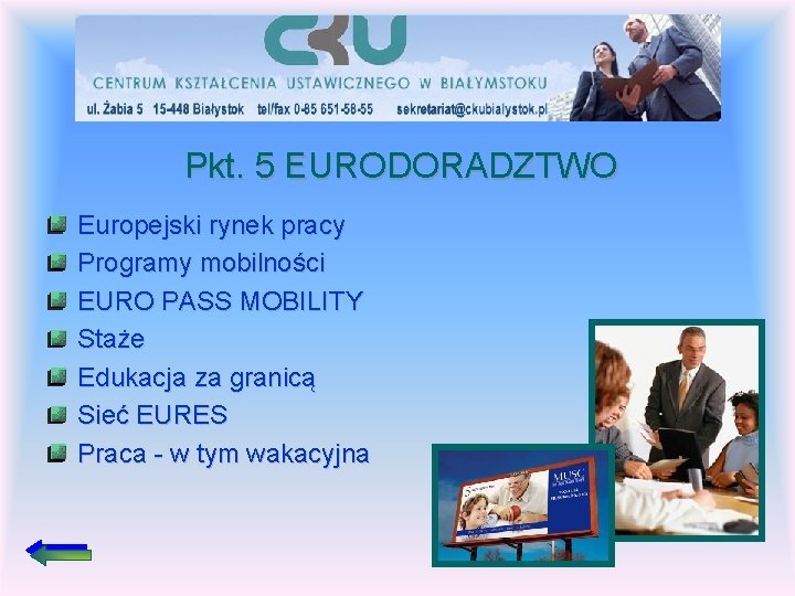 Pkt. 5 EURODORADZTWO Europejski rynek pracy Programy mobilności EURO PASS MOBILITY Staże Edukacja za