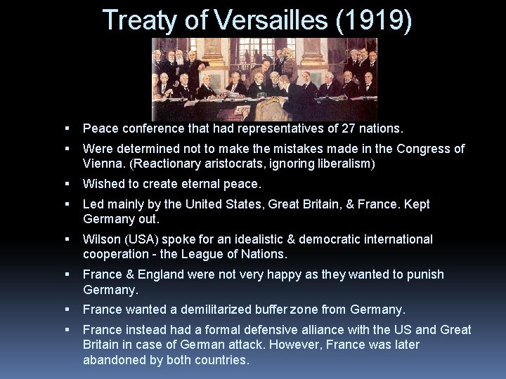 Treaty of Versailles (1919) Peace conference that had representatives of 27 nations. Were determined