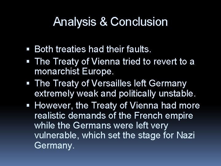 Analysis & Conclusion Both treaties had their faults. The Treaty of Vienna tried to