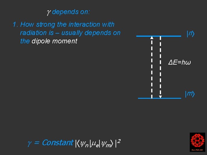 depends on: 1. How strong the interaction with radiation is – usually depends depends on: 1. How strong the interaction with radiation is – usually depends