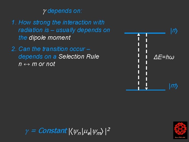 depends on: 1. How strong the interaction with radiation is – usually depends depends on: 1. How strong the interaction with radiation is – usually depends