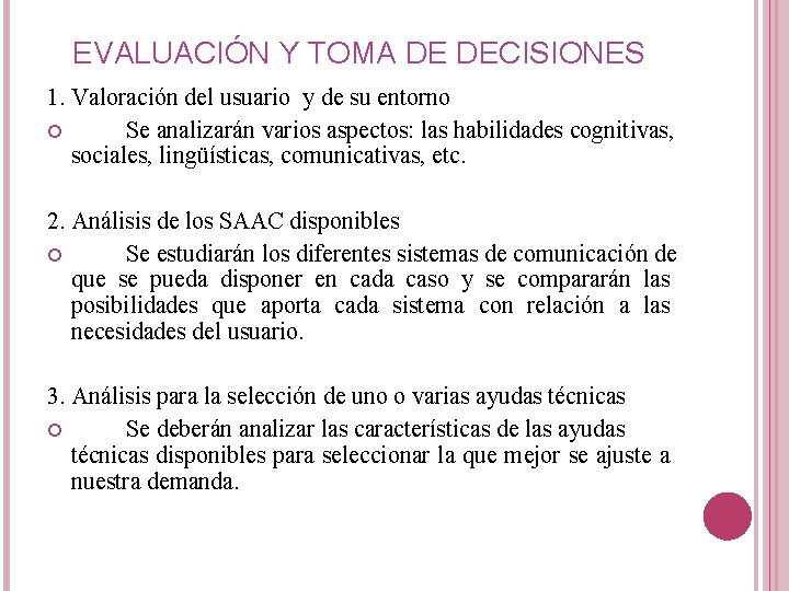 EVALUACIÓN Y TOMA DE DECISIONES 1. Valoración del usuario y de su entorno Se