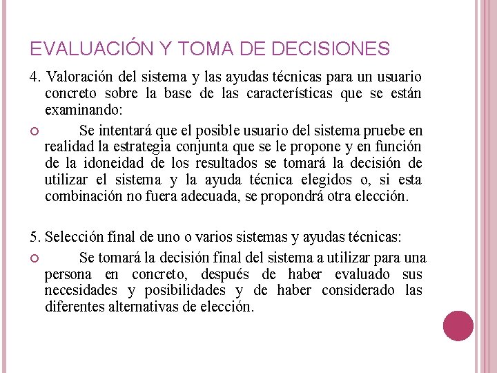 EVALUACIÓN Y TOMA DE DECISIONES 4. Valoración del sistema y las ayudas técnicas para