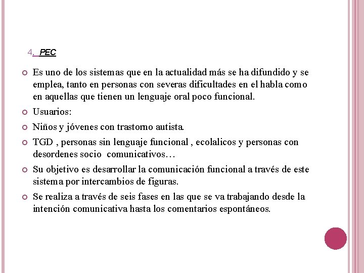 4. PEC Es uno de los sistemas que en la actualidad más se ha