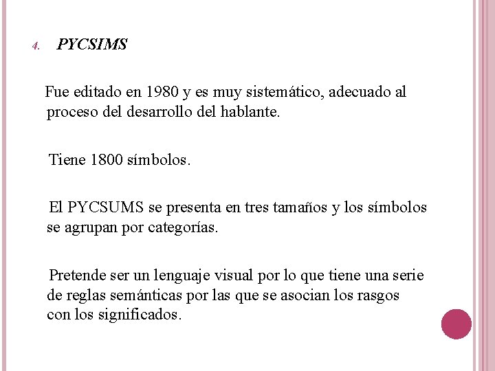 4. PYCSIMS Fue editado en 1980 y es muy sistemático, adecuado al proceso del