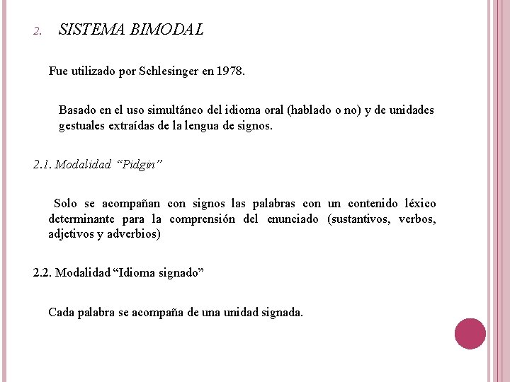2. SISTEMA BIMODAL Fue utilizado por Schlesinger en 1978. Basado en el uso simultáneo