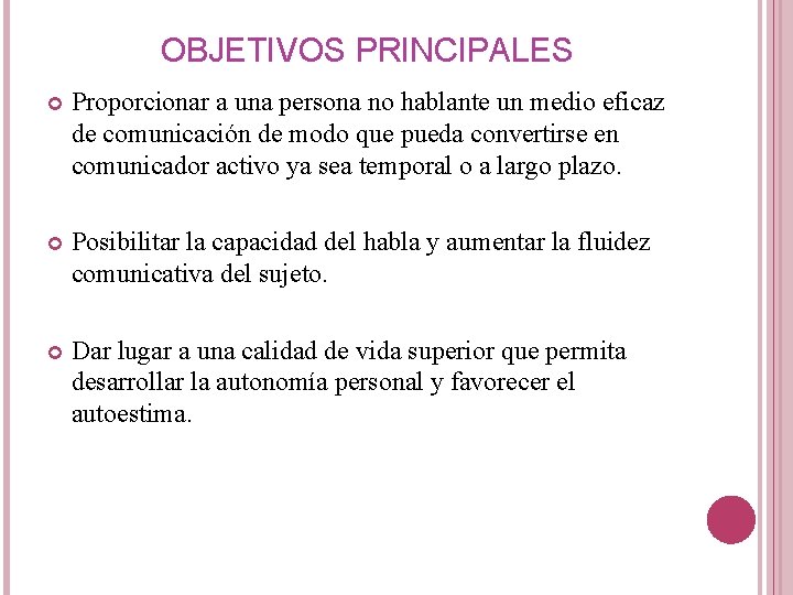 OBJETIVOS PRINCIPALES Proporcionar a una persona no hablante un medio eficaz de comunicación de