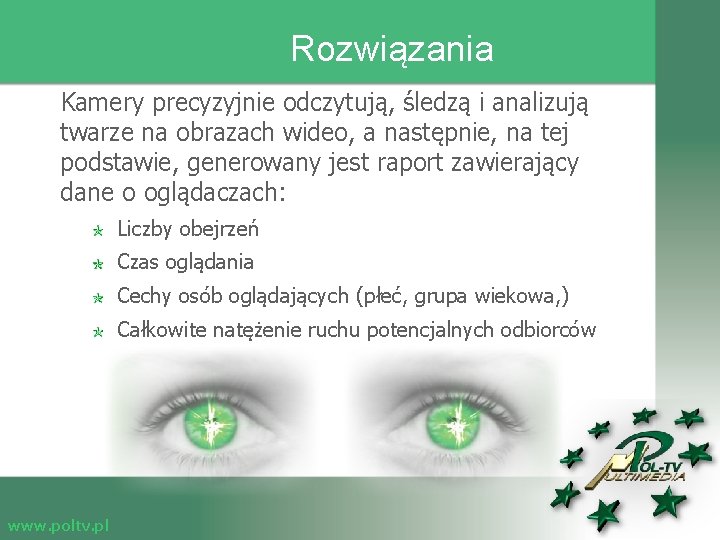 Rozwiązania Kamery precyzyjnie odczytują, śledzą i analizują twarze na obrazach wideo, a następnie, na