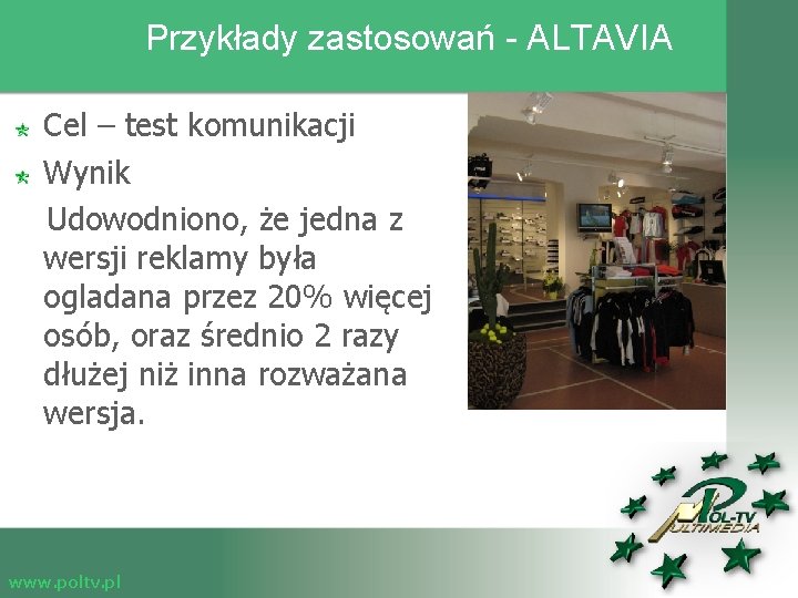 Przykłady zastosowań - ALTAVIA Cel – test komunikacji Wynik Udowodniono, że jedna z wersji