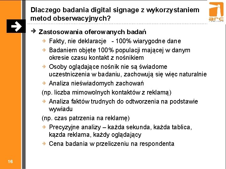 Dlaczego badania digital signage z wykorzystaniem metod obserwacyjnych? Zastosowania oferowanych badań Fakty, nie deklaracje