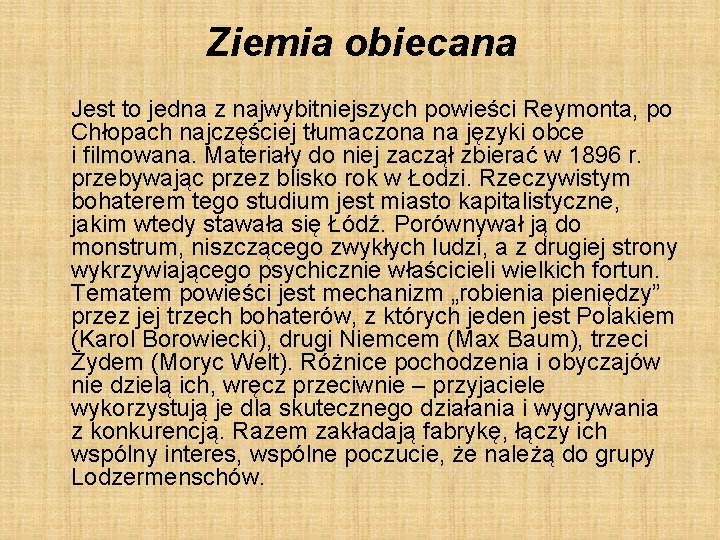 Ziemia obiecana Jest to jedna z najwybitniejszych powieści Reymonta, po Chłopach najczęściej tłumaczona na