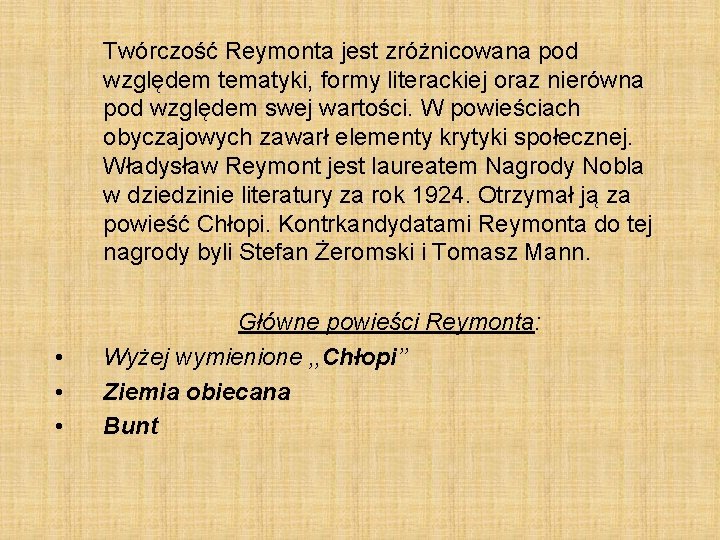 Twórczość Reymonta jest zróżnicowana pod względem tematyki, formy literackiej oraz nierówna pod względem swej