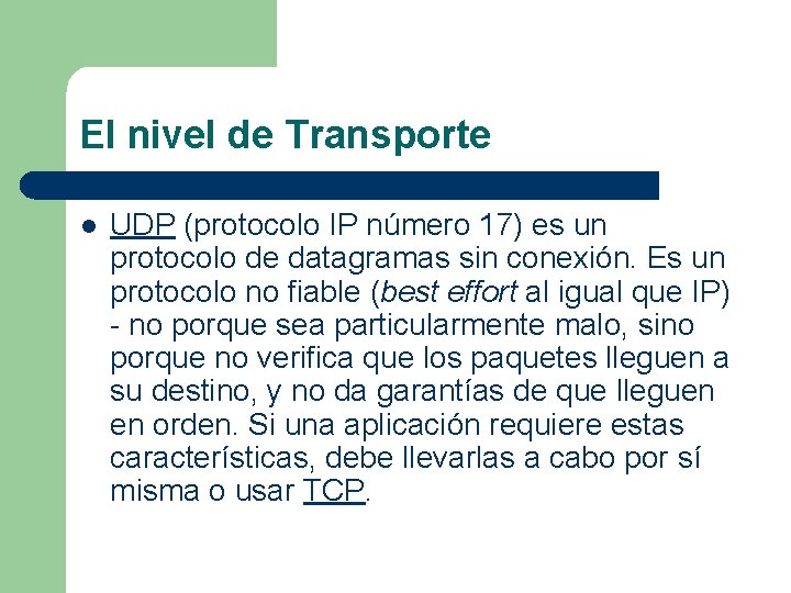 El nivel de Transporte l UDP (protocolo IP número 17) es un protocolo de