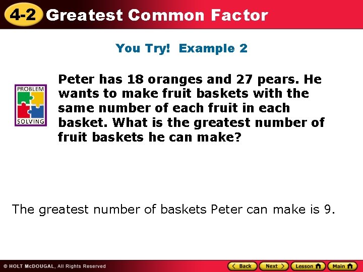 4 -2 Greatest Common Factor You Try! Example 2 Peter has 18 oranges and