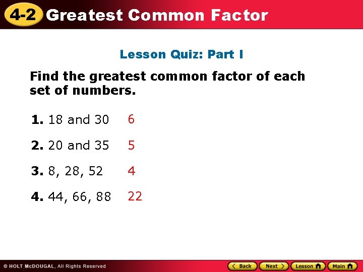 4 -2 Greatest Common Factor Lesson Quiz: Part I Find the greatest common factor