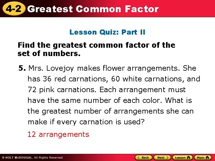 4 -2 Greatest Common Factor Lesson Quiz: Part II Find the greatest common factor