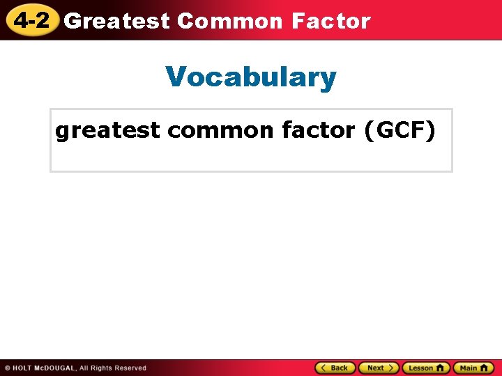 4 -2 Greatest Common Factor Vocabulary greatest common factor (GCF) 