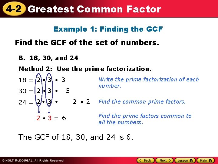 4 -2 Greatest Common Factor Example 1: Finding the GCF Find the GCF of