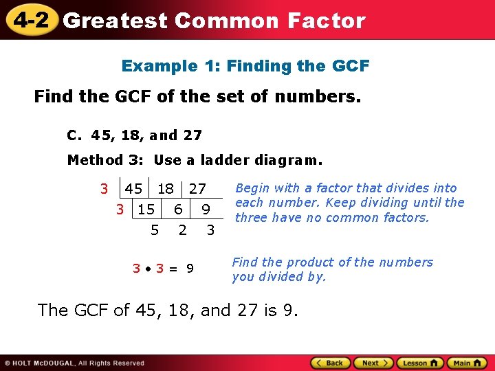 4 -2 Greatest Common Factor Example 1: Finding the GCF Find the GCF of