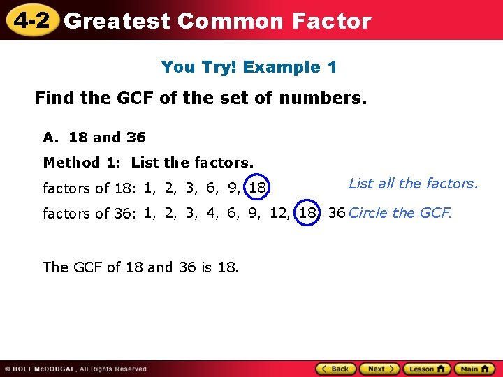 4 -2 Greatest Common Factor You Try! Example 1 Find the GCF of the