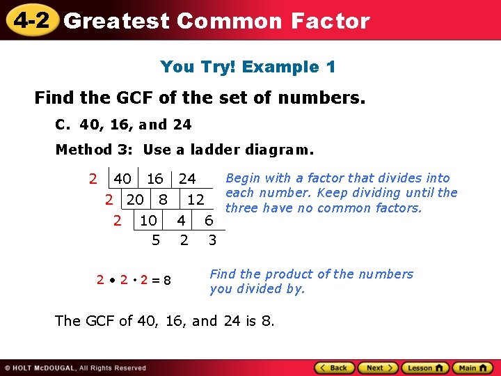 4 -2 Greatest Common Factor You Try! Example 1 Find the GCF of the