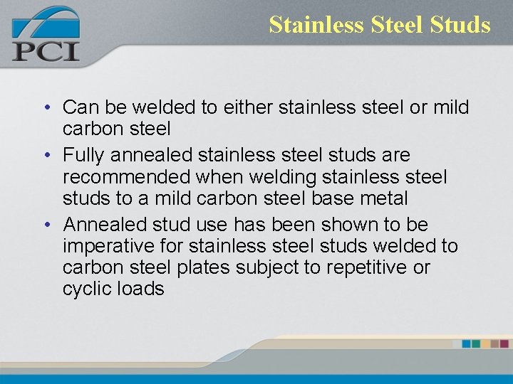 Stainless Steel Studs • Can be welded to either stainless steel or mild carbon Stainless Steel Studs • Can be welded to either stainless steel or mild carbon