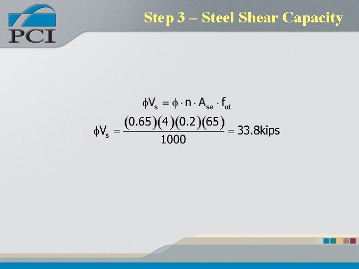 Step 3 – Steel Shear Capacity Step 3 – Steel Shear Capacity