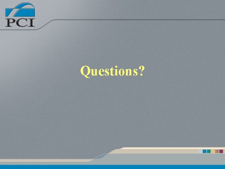 Questions? Questions?