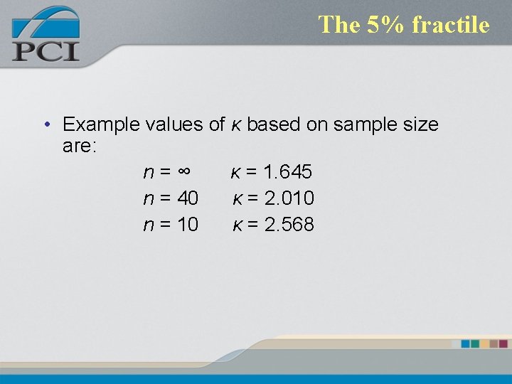 The 5% fractile • Example values of κ based on sample size are: n=∞ The 5% fractile • Example values of κ based on sample size are: n=∞