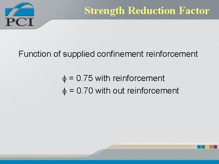 Strength Reduction Factor Function of supplied confinement reinforcement f = 0. 75 with reinforcement Strength Reduction Factor Function of supplied confinement reinforcement f = 0. 75 with reinforcement