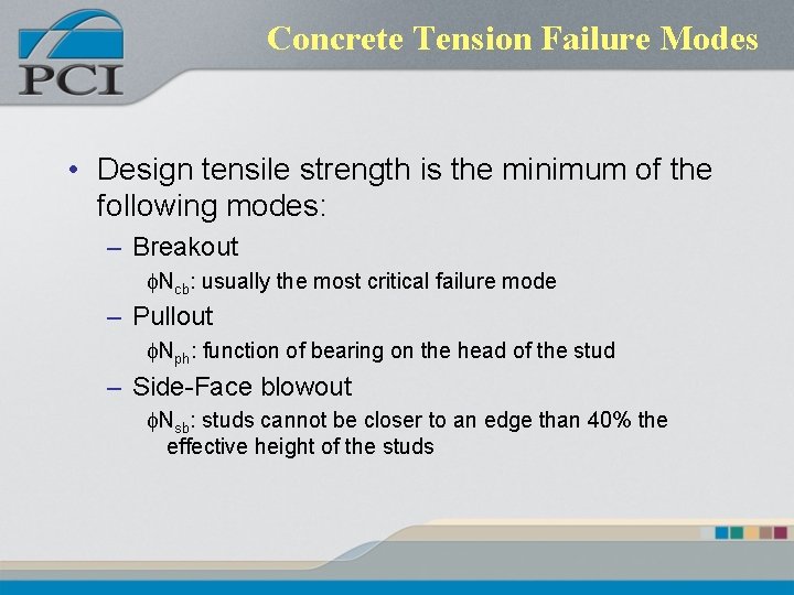 Concrete Tension Failure Modes • Design tensile strength is the minimum of the following Concrete Tension Failure Modes • Design tensile strength is the minimum of the following