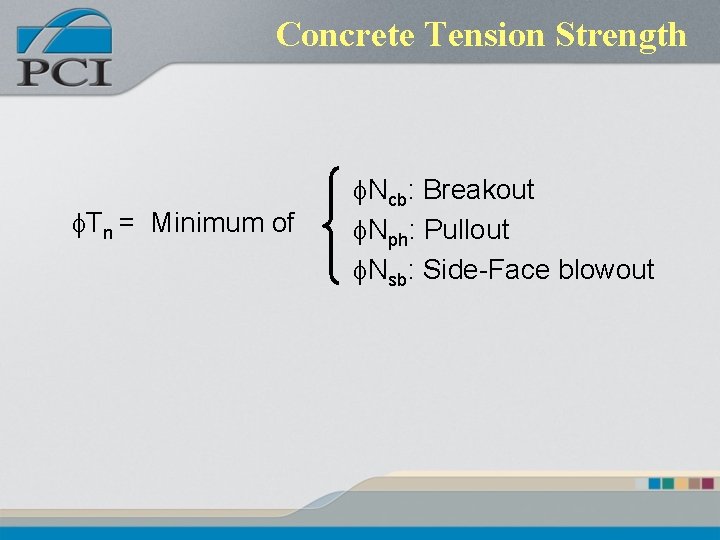 Concrete Tension Strength f. Tn = Minimum of f. Ncb: Breakout f. Nph: Pullout Concrete Tension Strength f. Tn = Minimum of f. Ncb: Breakout f. Nph: Pullout