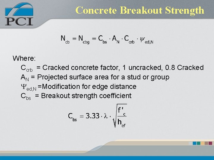 Concrete Breakout Strength Where: Ccrb = Cracked concrete factor, 1 uncracked, 0. 8 Cracked Concrete Breakout Strength Where: Ccrb = Cracked concrete factor, 1 uncracked, 0. 8 Cracked