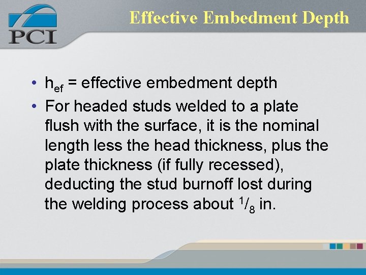 Effective Embedment Depth • hef = effective embedment depth • For headed studs welded Effective Embedment Depth • hef = effective embedment depth • For headed studs welded