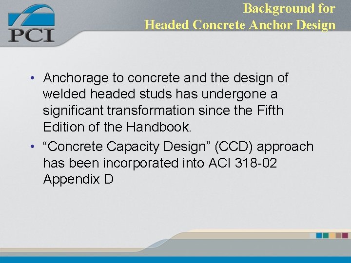 Background for Headed Concrete Anchor Design • Anchorage to concrete and the design of Background for Headed Concrete Anchor Design • Anchorage to concrete and the design of