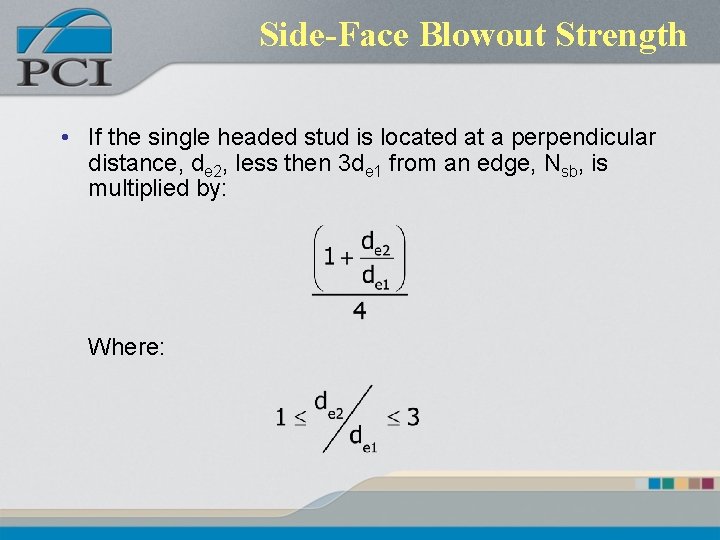 Side-Face Blowout Strength • If the single headed stud is located at a perpendicular Side-Face Blowout Strength • If the single headed stud is located at a perpendicular