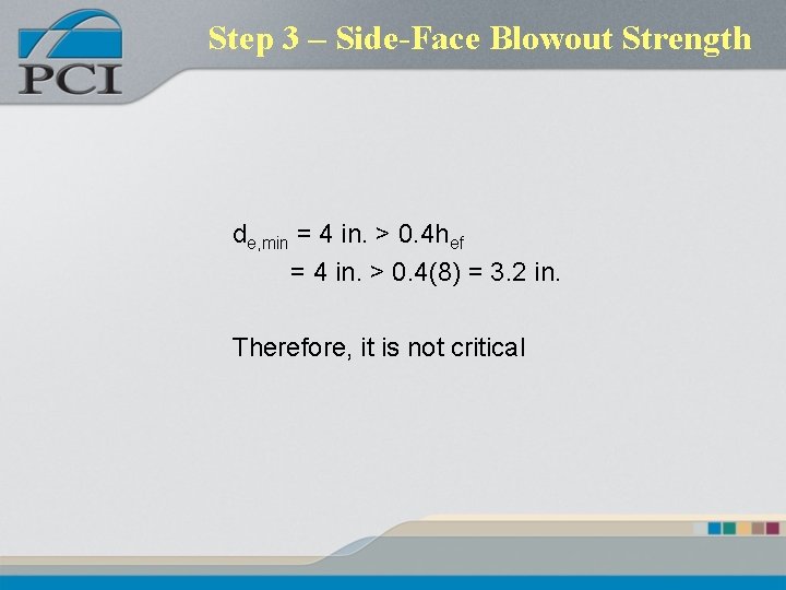 Step 3 – Side-Face Blowout Strength de, min = 4 in. > 0. 4 Step 3 – Side-Face Blowout Strength de, min = 4 in. > 0. 4