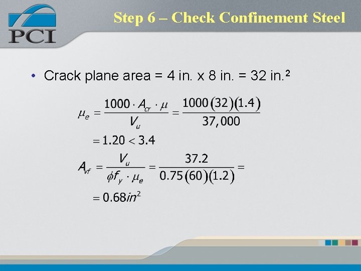 Step 6 – Check Confinement Steel • Crack plane area = 4 in. x Step 6 – Check Confinement Steel • Crack plane area = 4 in. x